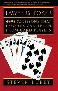 Title: Lawyers' Poker: 52 Lessons that Lawyers Can Learn from Card Players, Author: Steven Lubet