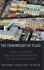 The Criminology of Place: Street Segments and Our Understanding of the Crime Problem