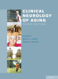 Title: Clinical Neurology of Aging / Edition 3, Author: Martin Albert