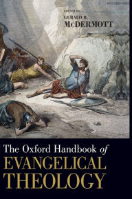 Title: The Oxford Handbook of Evangelical Theology, Author: Gerald McDermott