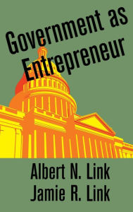 Title: Government as Entrepreneur, Author: Albert N. Link