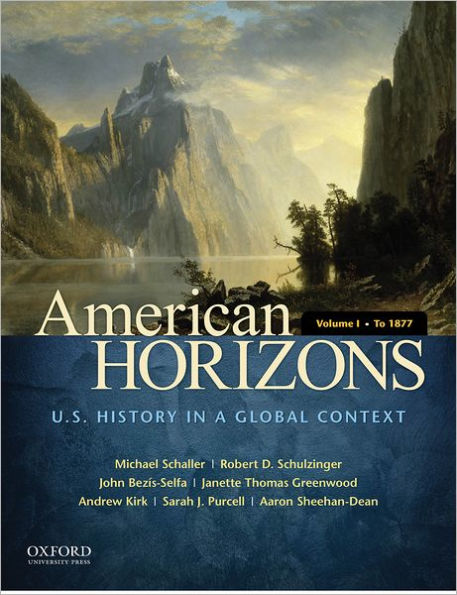 American Horizons: U.S. History in a Global Context, Volume I: To 1877