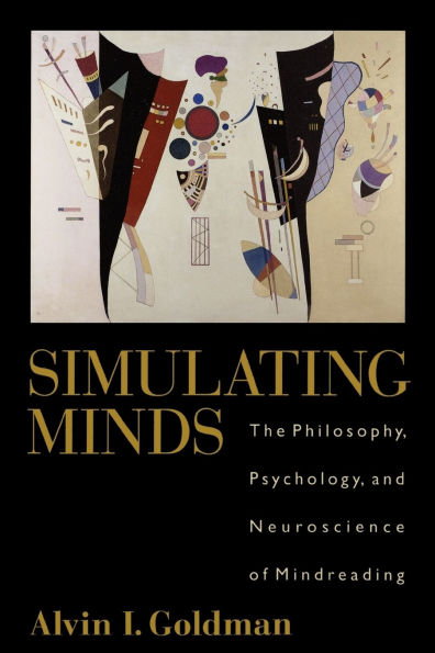 Simulating Minds: The Philosophy, Psychology, and Neuroscience of Mindreading / Edition 1