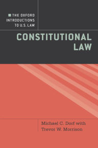 Title: The Oxford Introductions to U.S. Law: Constitutional Law, Author: Michael C. Dorf