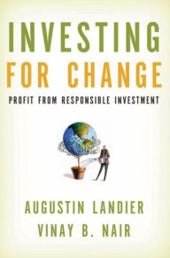 Title: Investing for Change: Profit from Responsible Investment, Author: Augustin Landier