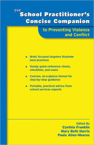 Title: The School Practitioner's Concise Companion to Preventing Violence and Conflict, Author: Cynthia Franklin