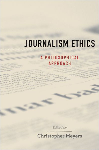 Journalism Ethics: A Philosophical Approach