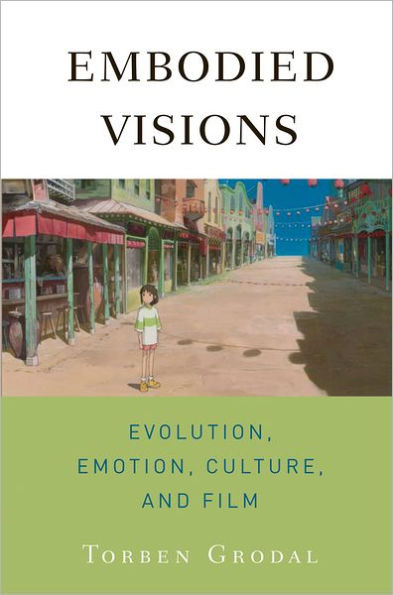 Embodied Visions: Evolution, Emotion, Culture, and Film