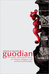Title: Guodian: The Newly Discovered Seeds of Chinese Religious and Political Philosophy, Author: Kenneth Holloway