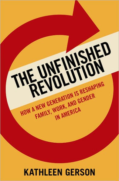 The Unfinished Revolution: Coming of Age in a New Era of Gender, Work, and Family