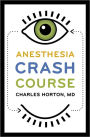 Anesthesia Crash Course