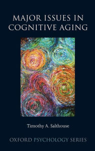 Title: Major Issues in Cognitive Aging, Author: Timothy Salthouse