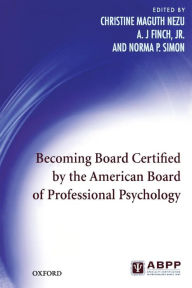 Title: Becoming Board Certified by the American Board of Professional Psychology, Author: Christine Maguth Nezu