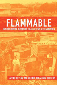 Title: Flammable: Environmental Suffering in an Argentine Shantytown, Author: Javier Auyero