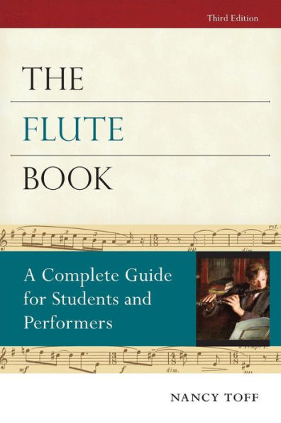 The Flute Book: A Complete Guide for Students and Performers / Edition 3