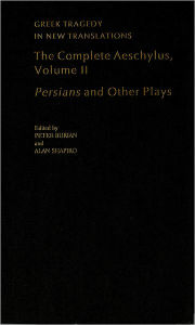 Title: The Complete Aeschylus: Volume II: Persians and Other Plays, Author: Aeschylus