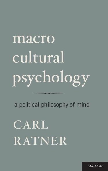 Macro Cultural Psychology: A Political Philosophy of Mind