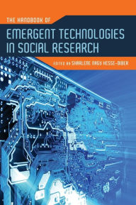 Title: The Handbook of Emergent Technologies in Social Research, Author: Sharlene Nagy Hesse-Biber