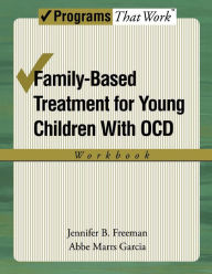 Title: Family-Based Treatment for Young Children with OCD Workbook, Author: Jennifer B Freeman