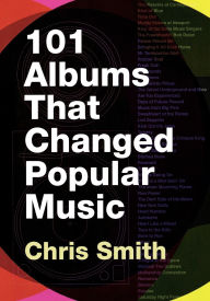 Title: 101 Albums that Changed Popular Music, Author: Chris Smith