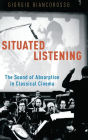 Situated Listening: The Sound of Absorption in Classical Cinema