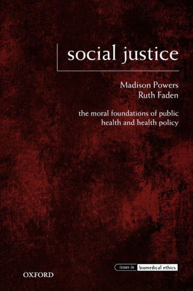 Social Justice: The Moral Foundations of Public Health and Health Policy