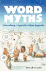 Word Myths: Debunking Linguistic Urban Legends