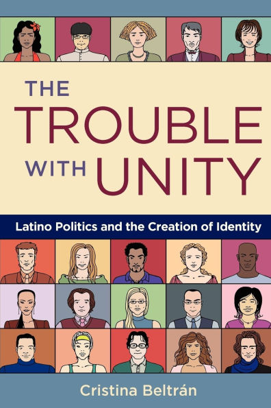 The Trouble with Unity: Latino Politics and the Creation of Identity