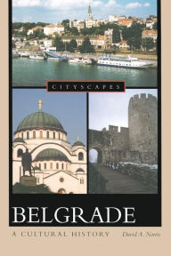 Title: Belgrade A Cultural History, Author: David A Norris