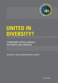 Title: United in Diversity?: Comparing Social Models in Europe and America, Author: Jens  Alber