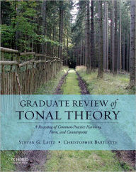 Title: Graduate Review of Tonal Theory: A Recasting of Common-Practice Harmony, Form, and Counterpoint, Author: Steven G. Laitz