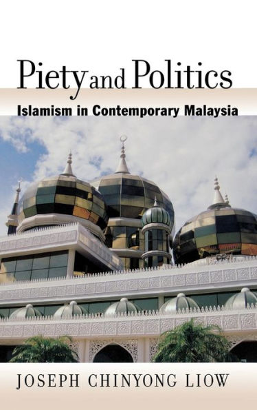 Piety and Politics: Islamism in Contemporary Malaysia