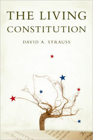 Title: The Living Constitution, Author: David A. Strauss