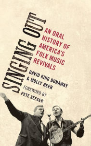 Title: Singing Out: An Oral History of America's Folk Music Revivals, Author: David King Dunaway