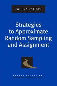 Title: Strategies to Approximate Random Sampling and Assignment, Author: Patrick Dattalo