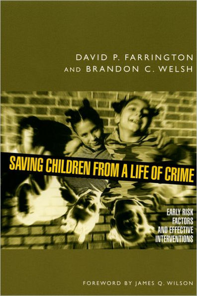 Saving Children from a Life of Crime: Early Risk Factors and Effective Interventions / Edition 1