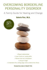 Title: Overcoming Borderline Personality Disorder: A Family Guide for Healing and Change, Author: Valerie Porr