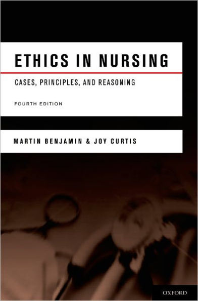 Ethics in Nursing: Cases, Principles, and Reasoning / Edition 4