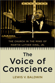 Title: The Voice of Conscience: The Church in the Mind of Martin Luther King, Jr., Author: Lewis Baldwin