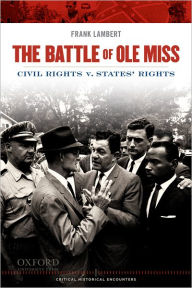 Title: The Battle of Ole Miss: Civil Rights v. States' Rights, Author: Frank Lambert