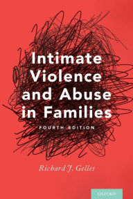 Title: Intimate Violence and Abuse in Families / Edition 4, Author: Richard J. Gelles