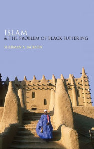 Title: Islam and the Problem of Black Suffering, Author: Sherman A Jackson