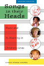 Songs in Their Heads: Music and its Meaning in Children's Lives, Second Edition