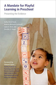 Title: A Mandate for Playful Learning in Preschool: Applying the Scientific Evidence, Author: Kathy Hirsh-Pasek