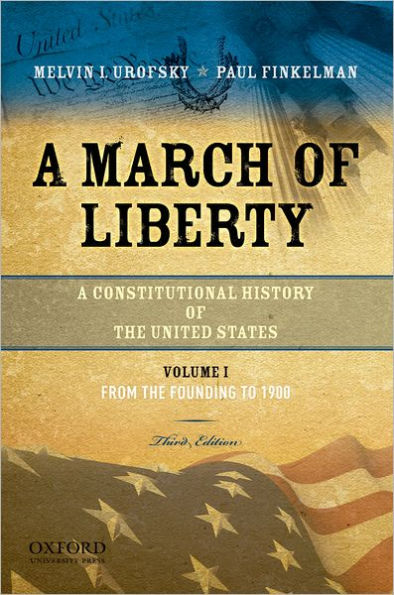 A March of Liberty: A Constitutional History of the United States, Volume 1: From the Founding to 1900 / Edition 3