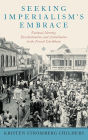 Seeking Imperialism's Embrace: National Identity, Decolonization, and Assimilation in the French Caribbean