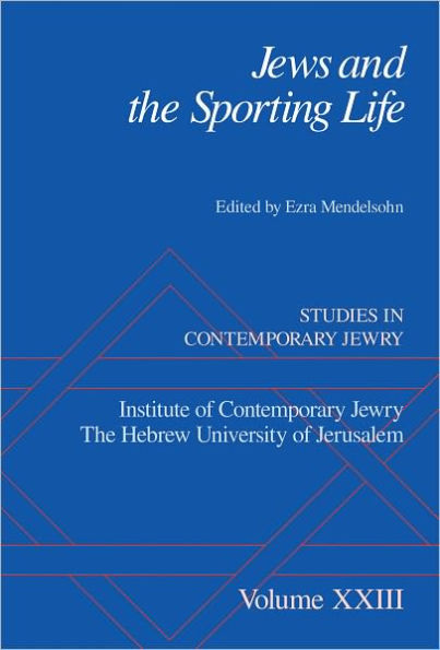 Jews and the Sporting Life: Studies in Contemporary Jewry XXIII
