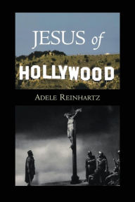 Title: Jesus of Hollywood, Author: Adele Reinhartz