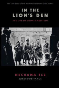 Title: In the Lion's Den: The Life of Oswald Rufeisen, Author: Nechama Tec