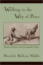 Walking in the Way of Peace: Quaker Pacifism in the Seventeenth Century